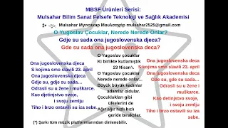 Gdje su sada ona jugoslovenska djeca? O Yugoslav Çocuklar... Gde su sada ona jugoslovenska deca?