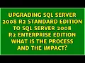Upgrading SQL Server 2008 R2 Standard edition to SQL Server 2008 R2 Enterprise edition what is