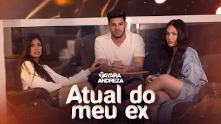 atual do meu ex tayara andreza official music v deo 