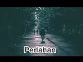 Lirik Perlahan - Guyon Waton (Cover Didik budi)