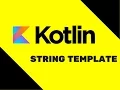 Kotlin Tutorial String Template