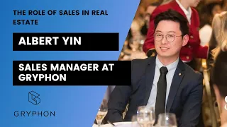 Albert Yin: The Role of Sales in Real Estate (Sales Manager at Gryphon)
