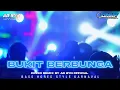 Download Lagu DJ BUKIT BERBUNGA TERBARU BASS HOREG COCOK BUAT KARNAVAL DAN SANTAI DJ YANG KALIAN CARI CARI