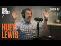 Huey Lewis Mill House Podcast - Episode 82