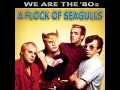 I Ran (So Far Away) - A Flock of Seagulls