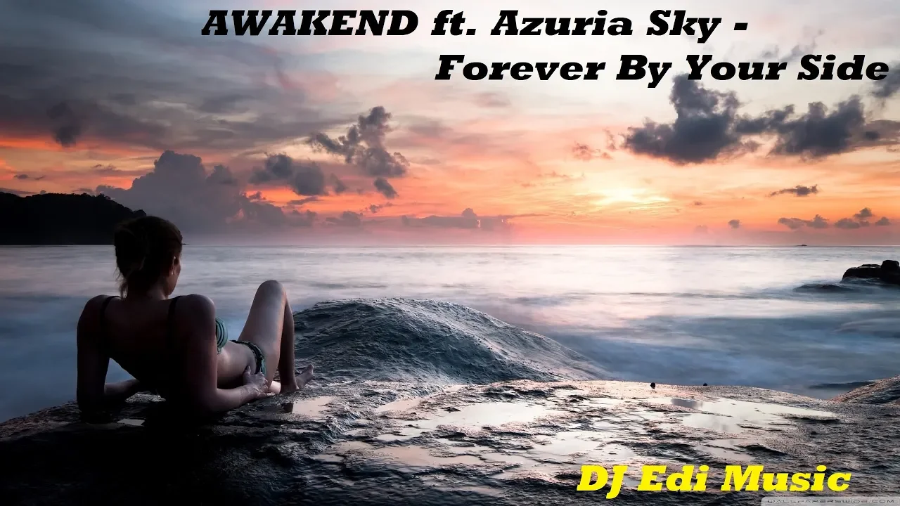 AWAKEND ft. Azuria Sky - Forever By Your Side (Lyrics) ♫DJ Edi♫