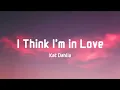 Download Lagu Kat Dahlia - I Think I'm In Love (Lyrics)