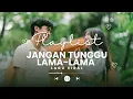 Lagu Lagu Viral : Jangan Tunggu Lama-Lama – Karena Waktu Tak Pernah Menunggu Kita