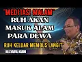 Lagu Meditasi malam ruh akan masuk alam para dewa ruh keluar menembus langit 🔴KH syaiful karim #tauhid 