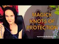 Knot Magick for Protection