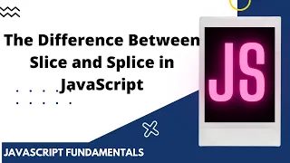 The Difference Between Slice and Splice in JavaScript