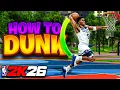 HOW TO GET CONTACT DUNKS on NBA 2K26 BEST DUNK PACKAGES USE THE DUNK METER HOW TO DUNK