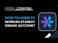 Login to Morgan Stanley Online Account Step-by-Step 2026 Guide