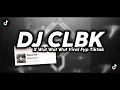 Download Lagu DJ CLBK X WUT WUT WUT SOUND SANDIKAWEK VIRAL TIKTOK