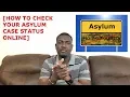 HOW TO CHECK YOUR ASYLUM CASE STATUS ONLINE