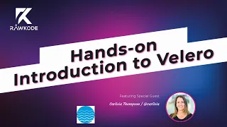 Hands-on Introduction to Velero Rawkode Live