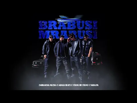 Video Thumbnail: ZABRANENA MUZIKA x ADNAN BEATS x YOUNG BB YOUNG x TARIKATA - BRABUSI MRABUSI (Official Video)