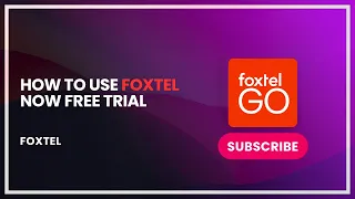 How to Use Foxtel Now Free Trial