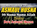 Download Lagu Asmaul Husna Beserta Do'a Full Lirik \u0026 Terjemahan || Nadzom Asmaul Husna, Asmaul Husna 99 Nama Allah