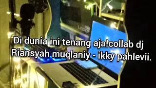 Download Virall!!! Dj di dunia ini tenang ajaa ikky pahlevii ft Riansyah muqlaniy MP3