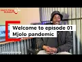 Mjolo Pandemic: episode 01