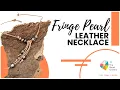 Fringe Pearl Leather Necklace at The Bead Gallery Honolulu