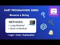 Reverse a String in Dart Loop and Built-in Method Dart Programming Interview Question
