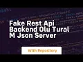 Fake rest api backend olu tural m json server