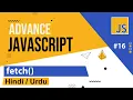 Advance JavaScript - Fetch API Tutorial in Hindi Urdu