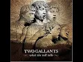 Two Gallants - Long Summer Day