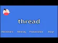 THREAD - Meaning and Pronunciation