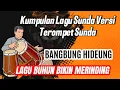 Download Lagu KUMPULAN LAGU SUNDA VERSI TEROMPET SUNDA KENDANG RAMPAK 