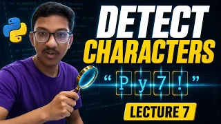 Detecting Character Types in Python Strings Lecture 7