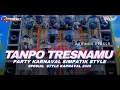 Download Lagu DJ TANPO TRESNAMU PARTY KARNAVAL SIMPATIK 2025 STYLE