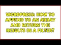 Wordpress How to append to an array and return the results in a filter