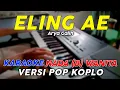 Download Lagu Eling Ae - Karaoke Nada Wanita || Versi Pop Dangdut Koplo