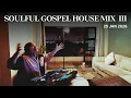 Lagu Soulful Gospel House Mix III  |  Yamke Molo 