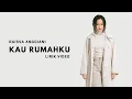 Kau Rumahku - Raissa Anggiani | Lirik Lagu ~ Gemar sekali kau lukiskan bintang untukku