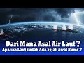 Asal Usul Laut di Bumi | Kisah Hujan Pertama \u0026 Samudra Purba