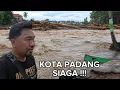 SIAGA BANJIR !!! SUNGAI KOTA PADANG KEMBALI MELUAP