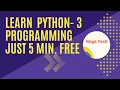 Just 5 minutes Learn Python-3 programming free Learning Python programming free