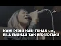 Download Lagu KAMI PERLU KAU TUHAN medley BILA ENGKAU TAK BERSERTAKU (Cover) - Levites ft. Inda Belgrade