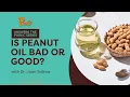 Is Peanut Oil Good or Bad