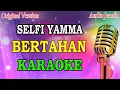 Download Lagu BERTAHAN - SELFI YAMMA (KARAOKE) ORIGINAL VERSION