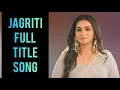 Download Lagu Jagriti - Full Title Song | Ep 5, 15, 155, 242