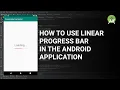 How to use linear progress bar in the android application