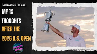 Fairways Dreams 18 Thoughts after the 2026 U S Open