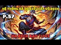 Download Lagu Phần 57 | HỆ THỐNG BÁ DƠ SIÊU CẤP VÔ ĐỊCH - HẠ ĐỊCH BẠO TU VI