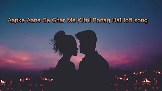 aapke aane se ghar me kitni ronaq hai lofi song tseries zeemusiccompany