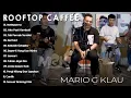 Download Lagu Mario G Klau Full Album Live Session ROOFTOP Enak Didengar Saat Santai dan Kerja